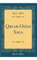 Qrvar-Odds Saga (Classic Reprint)