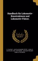 Handbuch für Lokomotiv-Konstrukteure und Lokomotiv-Führer.