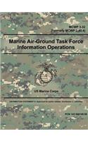 Marine Air-Ground Task Force Information Operations (MCWP 3-32) (Formerly MCWP 3-40.4)