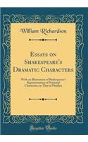 Essays on Shakespeare's Dramatic Characters: With an Illustration of Shakespeare's Representation of National Characters, in That of Fluellen (Classic Reprint)