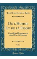 De l'Homme Et de la Femme, Vol. 2: Considérés Physiquement dans l'État du Mariage (Classic Reprint)
