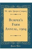 Burpee's Farm Annual, 1904 (Classic Reprint)