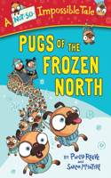 Pugs of the Frozen North: (A Not-So-Impossible Tale)