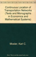 Continuous Location of Transportation Networks (Texts and Monographs in Economics and Mathematical Systems)