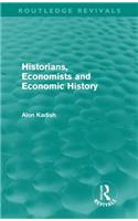 Historians, Economists, and Economic History (Routledge Revivals)