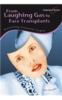 From Laughing gas to face transplants: Discovering transplant surgery(Chain Reactions!)
