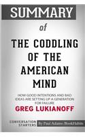 Summary of The Coddling of the American Mind by Greg Lukianoff