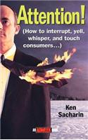 Attention!: How to Interrupt, Yell, Whisper, and Touch Consumers