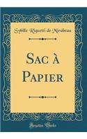 Sac à Papier (Classic Reprint)