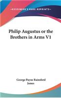 Philip Augustus or the Brothers in Arms V1