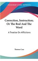 Correction, Instruction; Or The Rod And The Word
