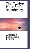 The Twelve-Hour Shift in Industry: (English)
