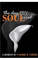 The Day My Soul Cried