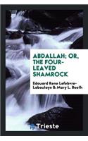 Abdallah, Or, the Four-Leaved Shamrock