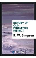 History of old Pendleton district