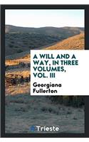 Will and a Way, in Three Volumes, Vol. III