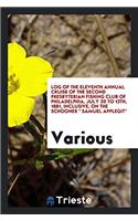 Log of the eleventh annual cruise of the second presbyterian fishing club of Philadelphia, July 2d to 13th, 1881, inclusive, on the Schooner 