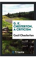 G. K. Chesterton, a Criticism