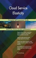 Cloud Service Elasticity Complete Self-Assessment Guide