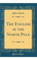 The English at the North Pole (Classic Reprint)