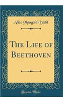 The Life of Beethoven (Classic Reprint)