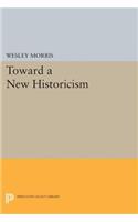 Toward a New Historicism: (Princeton Legacy Library)