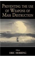 Preventing the Use of Weapons of Mass Destruction: (Journal of Strategic Studies (Paperback))