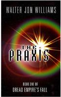 The Praxis: Book One Of Dread Empire's Fall