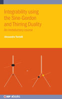 Integrability using the Sine-Gordon and Thirring Duality: An introductory course(IOP ebooks)