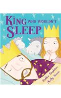 The King Who Wouldn't Sleep
