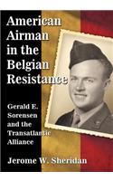 American Airman in the Belgian Resistance: Gerald E. Sorensen and the Transatlantic Alliance