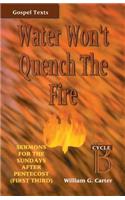 Water Won't Quench the Fire