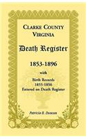 Clarke County, Virginia Death Register, 1853-1896, with Birth Records, 1855-1856 Entered on Death Register: (English)