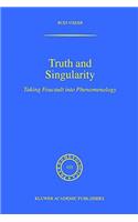 Truth and Singularity: Taking Foucault Into Phenomenology