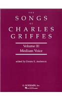 Songs of Charles Griffes - Volume III