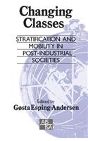 Changing Classes: Stratification and Mobility in Post-Industrial Societies