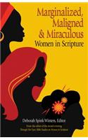 Marginalized, Maligned, and Miraculous Women in Scripture