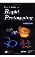 User's Guide to Rapid Prototyping