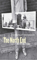 The North End Revisited: Photographs by John Paskievich