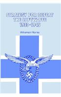 Strategy for Defeat the Luftwaffe 1933 - 1945