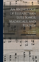 Anthology of Elizabethan Lute Songs, Madrigals, and Rounds