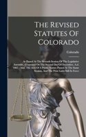 Revised Statutes Of Colorado: As Passed At The Seventh Session Of The Legislative Assembly, Convened On The Second Day Of December, A.d. 1867: Also, The Acts Of A Public Nature P