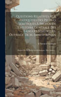 Questions Relatives Aux Antiquités Des Peuples Sémitiques À Propos De L'histoire Générale Des Langues Sémitiques, Ouvrage De M. Ernest Renan