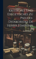 Kritisches Und Exegetisches Zu Pseudo-Dioskorides De Herbis Femininis