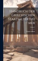 Handbuch Der Griechischen Staatsalterthümer; Volume 2