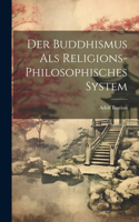 Buddhismus als religions-philosophisches System