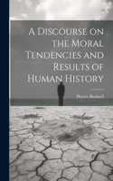 Discourse on the Moral Tendencies and Results of Human History