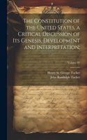 Constitution of the United States, a Critical Discussion of Its Genesis, Development and Interpretation;; Volume 01