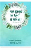 I Fear Nothing For God Is With Me St. Joan of Arc Spiritual Reading Guided Journal