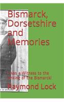 Bismarck, Dorsetshire and Memories